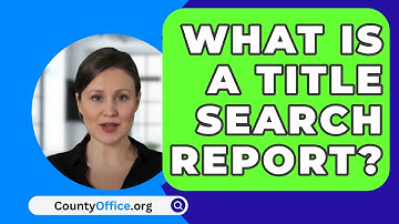 What Is A Title Search Report? - CountyOffice.org