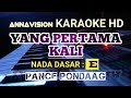 YANG PERTAMA KALI - PANCE PONDAAG I KARAOKE HD I Nada Dasar Dsasar “ E “