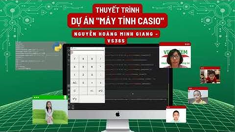 Máy Tính Casio - Nguyễn Hoàng Minh Giang - Lớp lập trình Python VS365