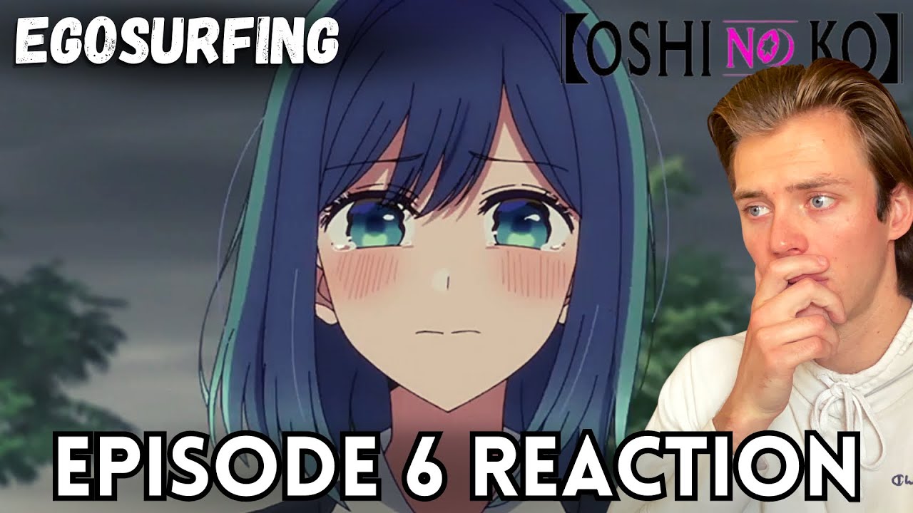 Oshi No Ko - Episode 6 - Egosurfing - Reaction 