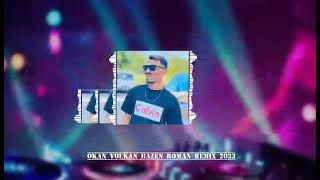 Okan & Volkan Bazen Roman Havası Remix 2023 (Sakaryalı Gürkan Aylan) #remix #romanhavası