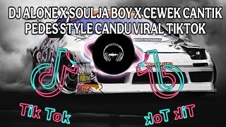 DJ ALONE X SOULJA BOY X CEWEK CANTIK PEDES STYLE CANDU VIRAL TIKTOK