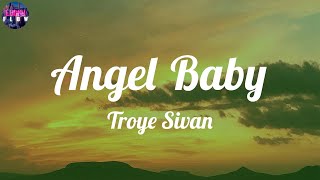Troye Sivan - Angel Baby (Lyrics) ~ Angel, you're my angel, baby