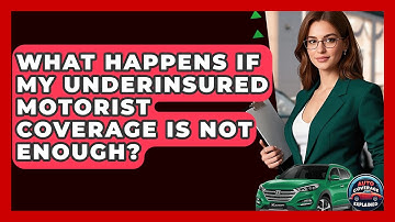 What Happens If My Underinsured Motorist Coverage Is Not Enough? - Auto Coverage Explained