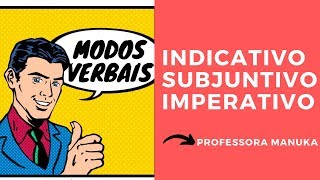 Modos Verbais - Indicativo, Subjuntivo e Imperativo