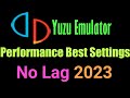 Yuzu performance best settings no lag 2023  increase 60fps