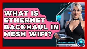 What Is Ethernet Backhaul In Mesh WiFi? - Your Computer Companion