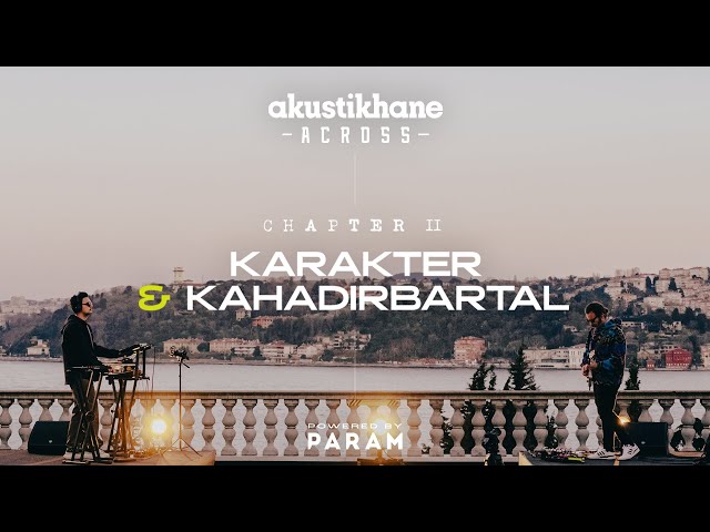 Karakter x Kahadırbartal | Across @Akustikhane  #Param class=