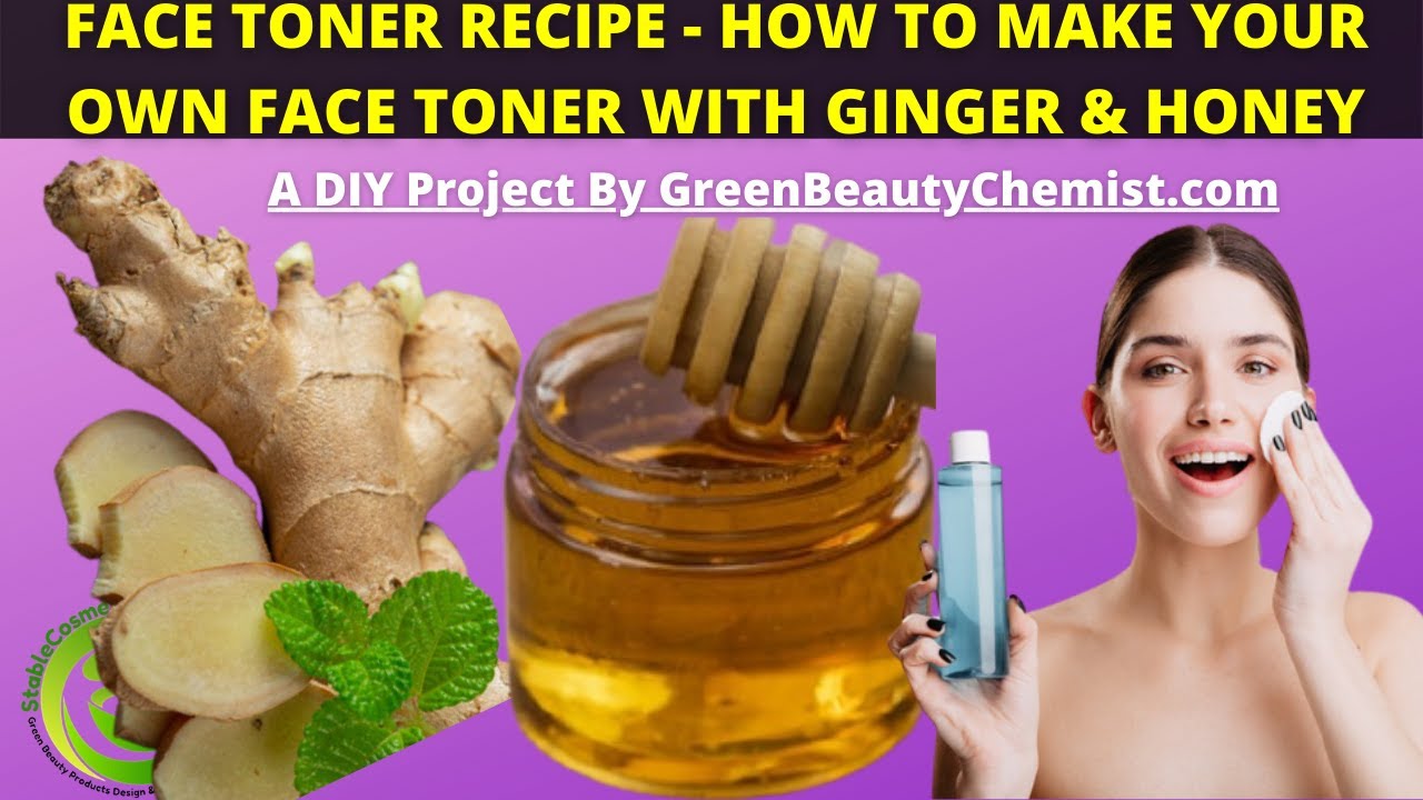 NATURAL FACE TONER RECIPE: HOW TO MAKE FACIAL TONER WITH HONEY GINGER - USE DAILY FOR BABY SOFT SKIN
