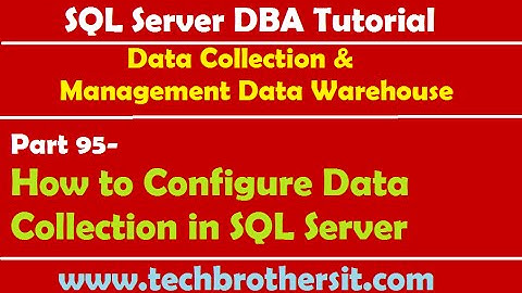 SQL Server DBA Tutorial 95-How to Configure Data Collection in SQL Server