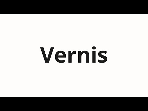 How to pronounce Vernis