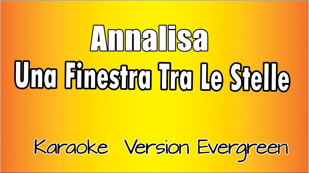Annalisa - Una finestra tra le stelle (versione Karaoke Academy Italia) -  YouTube