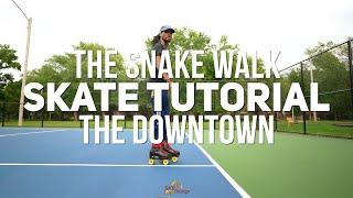 The Snake Walk & The Downtown [Skate Tutorials]