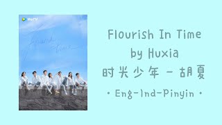 [ENG-IND-PINYIN] Flourish In Time - Hu Xia | 少年时光 - 胡夏 Back To Youth | 我和我的时光少年 Flourish In Time OST