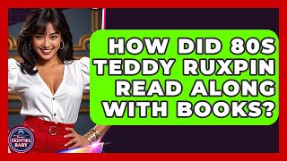 How Did 80s Teddy Ruxpin Read Along With Books? - I'm an 80s Baby
