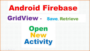 Android Firebase E.09 : GridView Master Detail - Save,Retrieve,Show [Open Activity]