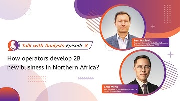 Talk With Analysts 08 | How Operators Develop ToB New Business in Northern Africa？