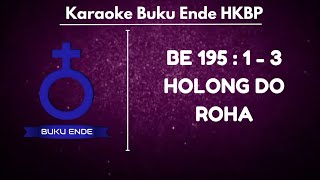 Download lagu BUKU ENDE | BE HKBP 195 : 1 - 3 ' HOLONG DO ROHA ' ( KARAOKE   LIRIK )
