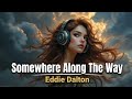 Somewhere Along The Way Eddie Dalton Lyrics Video Country Emotional Storytelling 2026 mp3