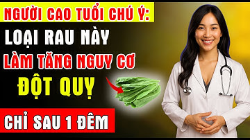 Các bác sĩ bị sốc: Loại rau này làm tăng nguy cơ đột quỵ chỉ sau một đêm | Sức khỏe người cao tuổi