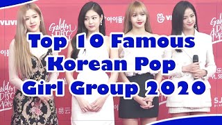 Top 10 Famous K Pop Girl Groups of 2020 Top 10 Famous K Pop Girl Groups of 2020