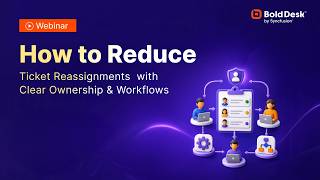 How to Reduce Ticket Reassignment with Clear Ownership &amp; Workflows