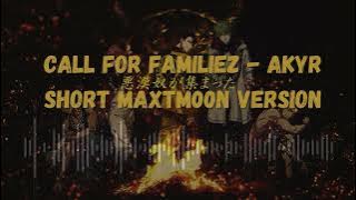 Call For Familiez - Akanyatsura (Short MAXTM00N version)