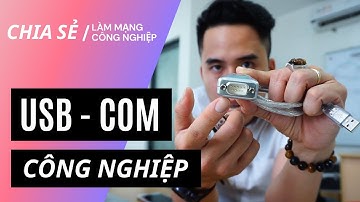 Góc chia sẻ | 7 lý do sử dụng USB-COM Tiêu chuẩn công nghiệp | USB - Serial (RS232/485/422)|Vlog 162