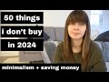 50 things i dont buy or pay for in 2024 minimalism saving money slow living