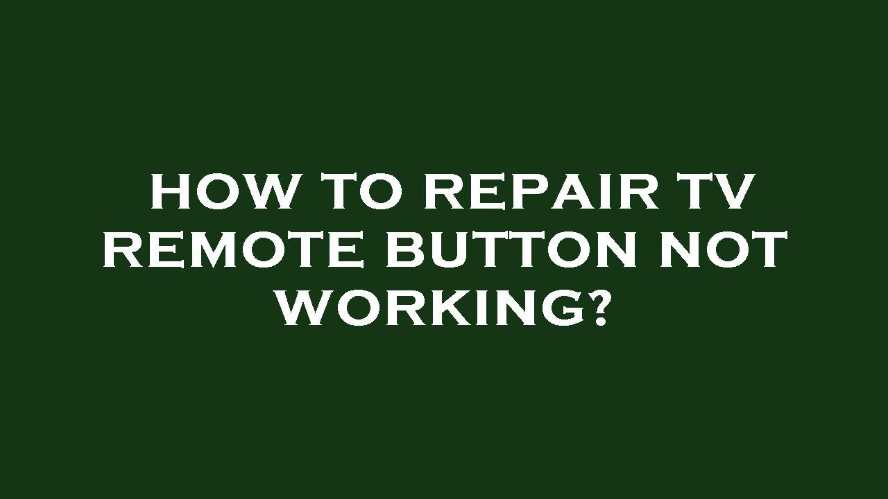 How to repair tv remote button not working? YouTube