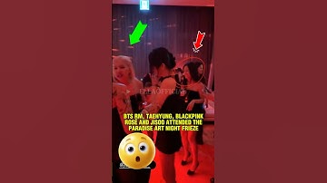 OMG 😱 JISOO, ROSÈ , BTS RM AND TAEHYUNG ATTENDED THE PARADISE ART NIGHT FRIEZE! #jisoo #rose #bts