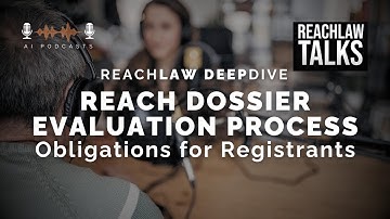 A Deep Dive into the REACH Dossier Evaluation Process – Podcast