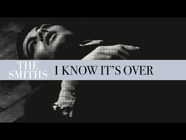 The Smiths - I Know It's Over
