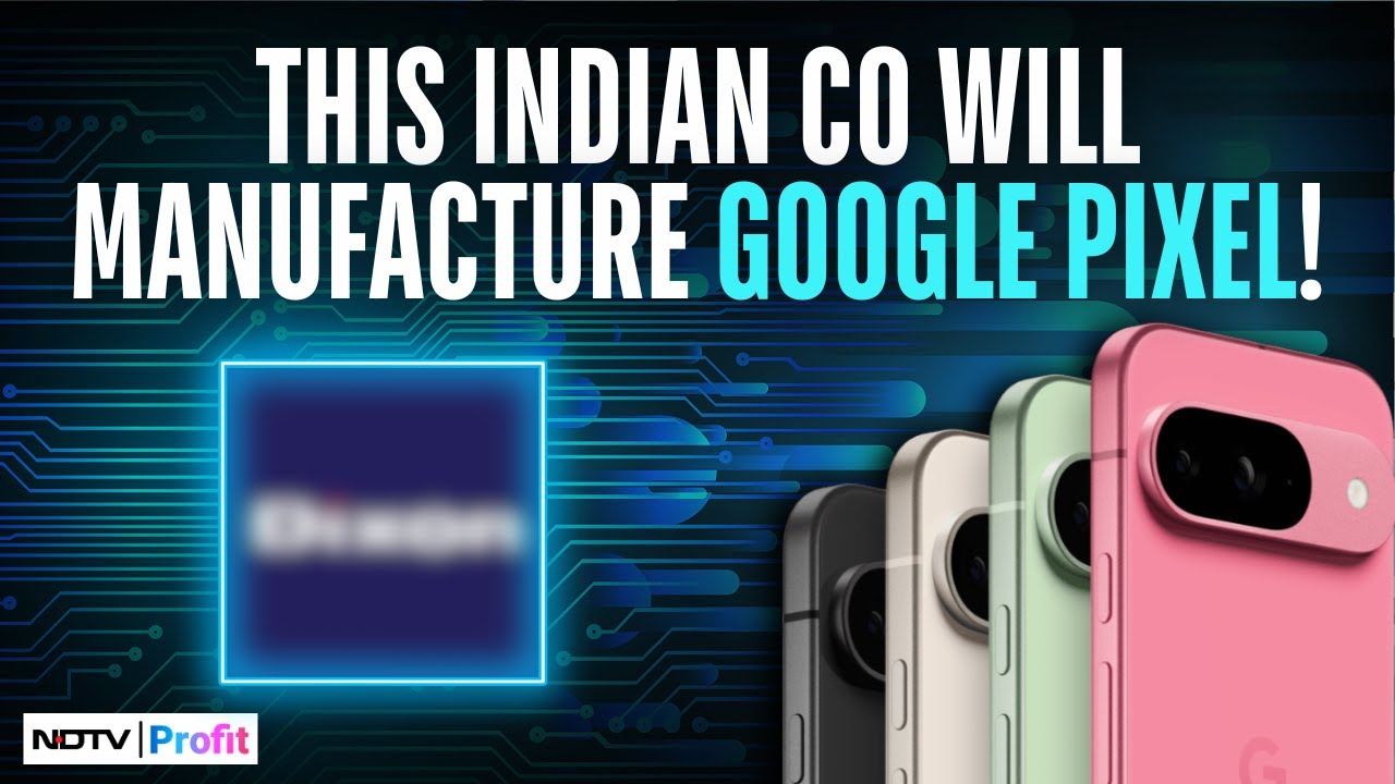 This Indian Company Will Manufacture Your Next Google Pixel & Make Rs ...