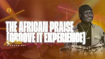 DE AFRIKAANSE LOF | GROOVE IT EXPERIENCE FEAT KINGDOMBOI - ALEXANDER POPOOLA TIMILEYIN