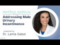 Addressing Male Urinary Incontinence with Dr. Gabal | Causes, Solutions, and Support