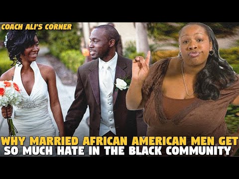 Why Married African American Men Get So Much Hate in the Black Community (Coach Ali's Corner)