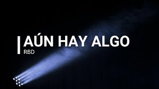 RBD -Aún Hay Algo (Letra)