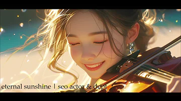 eternal sunshine | 서액터 | seo actor | dept | 뎁트 | ashley alisha | violin