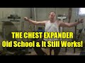 THE CHEST EXPANDER   OLD SCHOOL & IT STILL WORKS