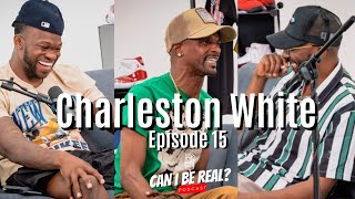 Charleston White Full Exclusive Interview EP 15: Can I Be Real Podcast