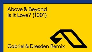 Смотреть клип Above & Beyond - Is It Love? (1001) [Gabriel & Dresden Remix]