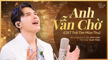 Anh Vẫn Chờ (OST Trái Tim Mùa Thu) - Quốc Thiên ( The Khang Show )