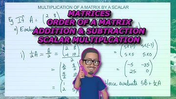 Intro To Matrices (Order, Addition & Subtraction, and Scalar Multiplication)