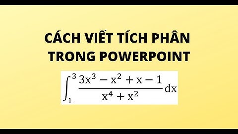 CÁCH VIẾT TÍCH PHÂN TRONG POWERPOINT