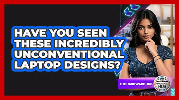 Have You Seen These Incredibly Unconventional Laptop Designs? - The Hardware Hub