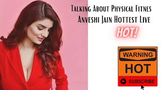Talking About Physical Fitness Anveshi Jain Hot Live Anveshi Jain Official Anveshi Jain Live
