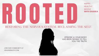 Rooted Episode 4: Your Body Has Been Trying to Tell You the Truth #Healinginjoy Profile