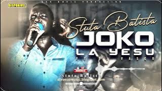 Stuta Batista Joko La Yesu ft dj Vasco produced by djv@sco gsv@studio 2022