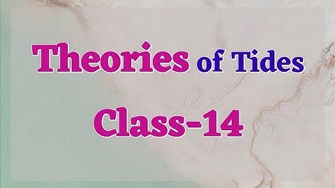 Theories of Tides II Class-14 II Oceanography Classes (Geography) I UGC NET, RPSC, UP, MP Ass. Prof.